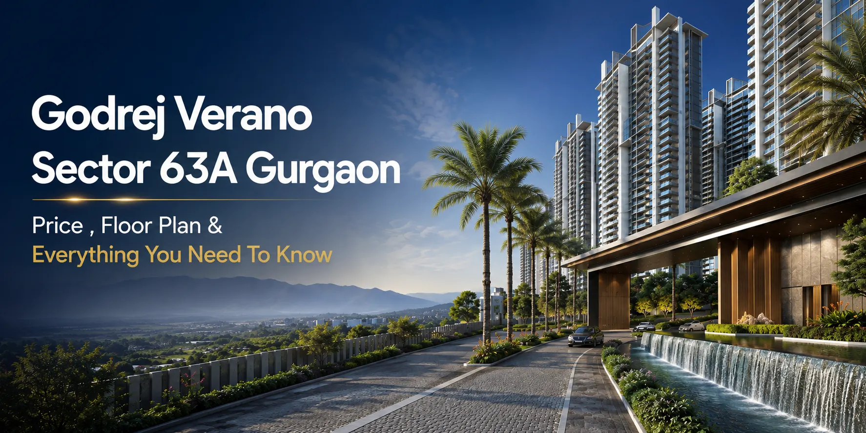 Godrej Verano Sector 63A Gurgaon: Price, Floor Plan & Everything You Need to Know